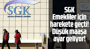 SGK Emekliler için harekete geçti! Düşük maaşa ayar geliyor!