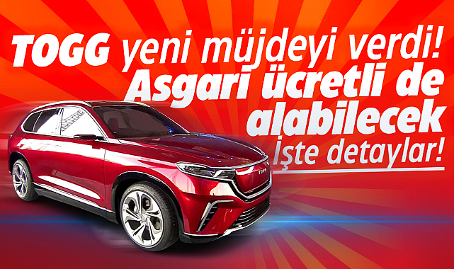 TOGG yeni müjdeyi verdi! Asgari ücretli de alabilecek! İşte detaylar!