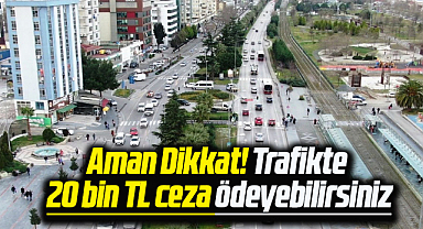 Trafikte bunu yapana 20 bin lira ceza kesilecek! İşte yeni trafik cezaları