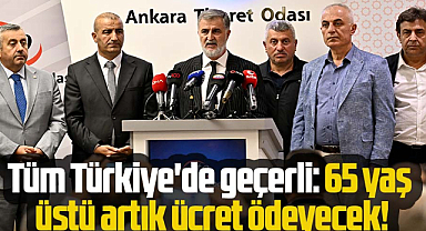 Tüm Türkiye'de geçerli: 65 yaş üstü artık ücret ödeyecek!