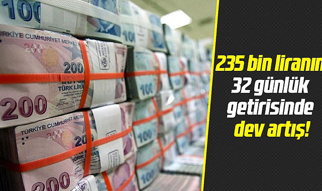 235 bin liranın 32 günlük getirisinde dev artış! Bankaların mevduat faizi hesapları yüzde 45'in üzerine çıktı