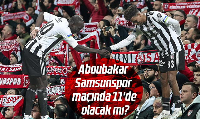 Aboubakar Samsunspor maçında 11'de olacak mı?