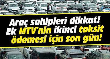Araç sahipleri dikkat! Ek MTV'nin ikinci taksit ödemesi için son gün bugün
