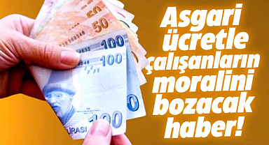Asgari ücretle çalışanların moralini bozacak haber