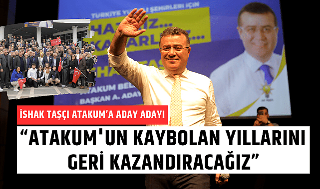 Atakum Belediye eski Başkanı İshak Taşçı AK Parti'den aday adayı oldu