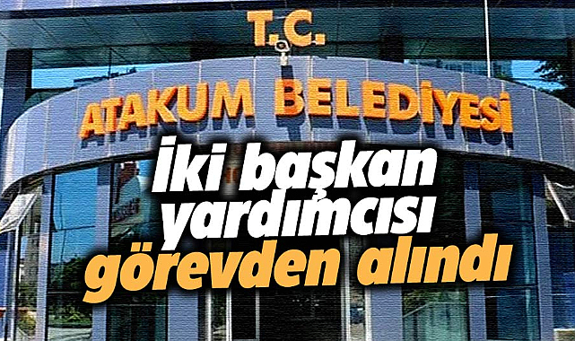 Atakum Belediyesi'nde iki başkan yardımcısı görevden alındı