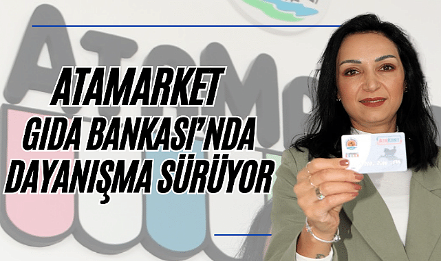 AtaMarket Gıda Bankası'nda  dayanışma sürüyor