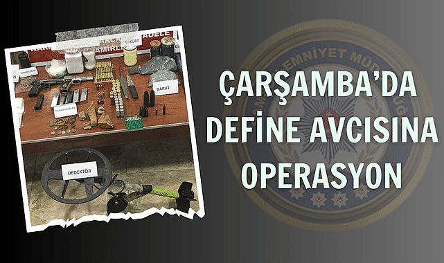 Çarşamba'da define avcısına operasyon