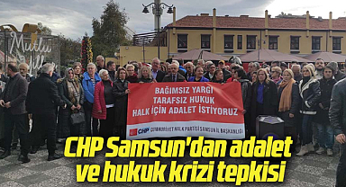 CHP Samsun'dan adalet ve hukuk krizi tepkisi