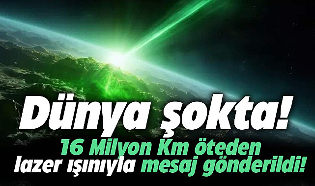 Dünya şokta! Uzayda 16 milyon kilometre uzaklıktan lazerle mesaj gönderildi