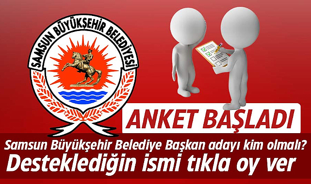 Gazete Gerçek'in Samsun Büyükşehir başkan adayı kim olmalı anketi başladı