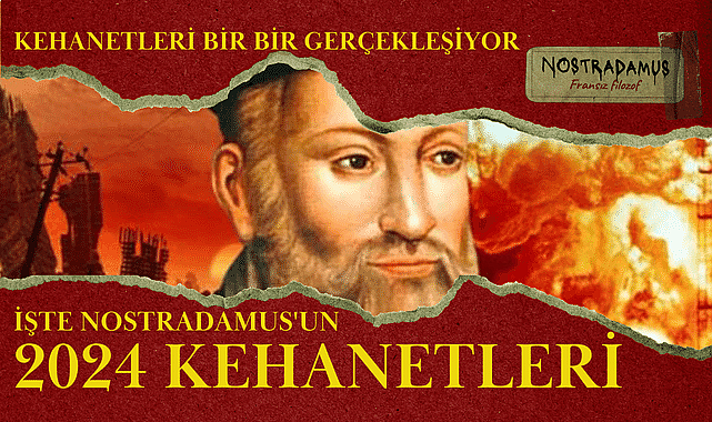 Kehanetleri bir bir gerçekleşiyor İşte Nostradamus'un 2024 kehanetleri