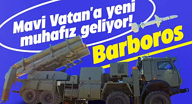 Mavi Vatan'a yeni muhafız geliyor! Barbaros