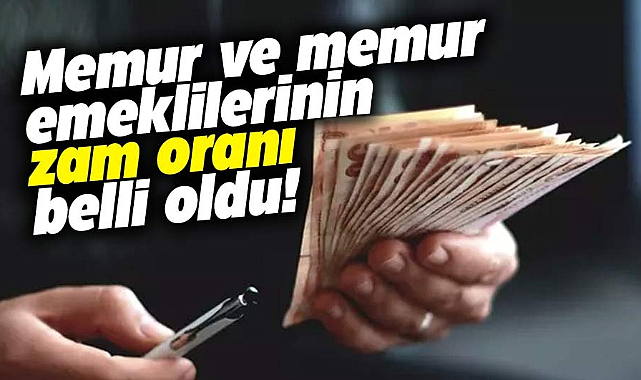 Memur ve memur emeklilerinin zam oranı belli oldu!