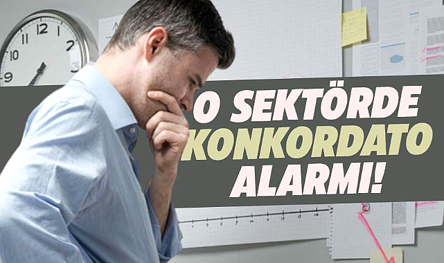 O sektörde konkordato alarmı!