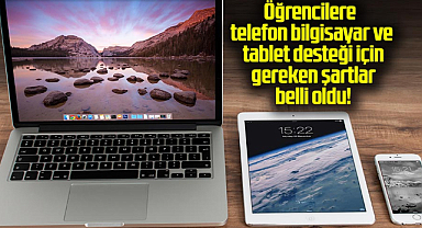 Öğrencilere telefon bilgisayar ve tablet desteği için gereken şartlar belli oldu!