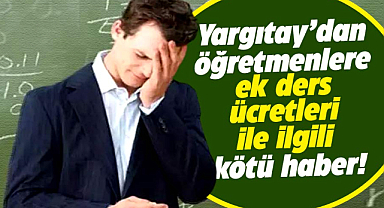 Öğretmenlerin ek ders ücretleri ile ilgili kötü haber! Artık haczedilebilecek