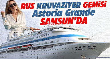 Rus kruvaziyer gemisi Astoria Grande Samsun'da