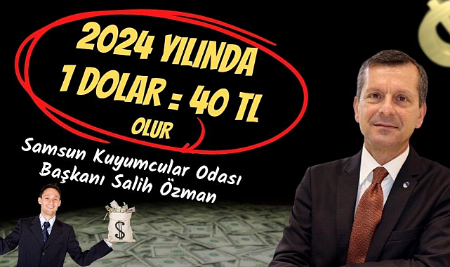 Salih Özman'dan dolar tahmini 'Dolar bu yıl 30 lira gelecek sene 40 lira olur'