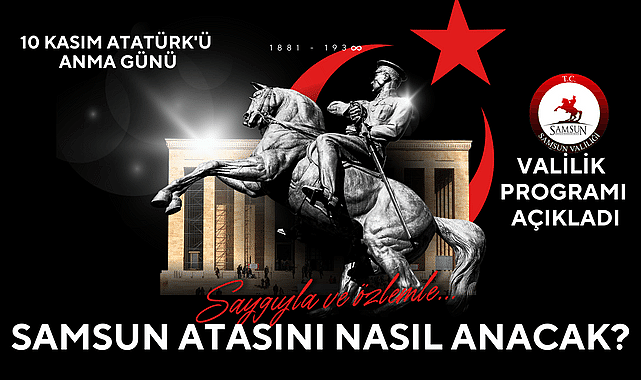 Samsun 10 Kasım'da Atatürk'ü nasıl anacak? Valilik programı açıkladı