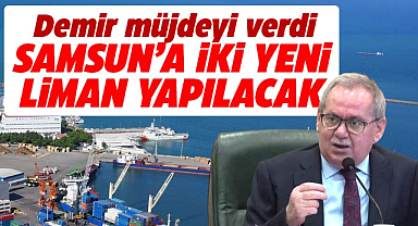 Samsun'a iki yeni liman yapılacak