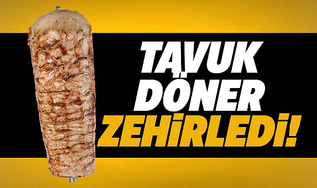 Samsun Bafra'da tavuk döner yiyen genç zehirlendi