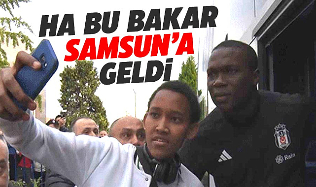 Samsun'da Beşiktaş kafilesine çiçekli karşılama! Aboubakar'a büyük ilgi