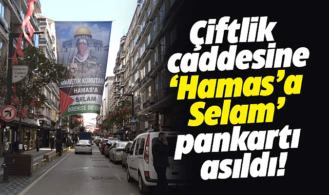 Samsun'da Çiftlik caddesine 'Hamas'a Selam' pankartı asıldı!