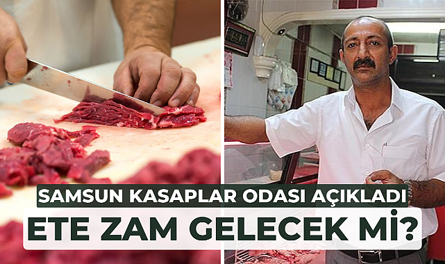 Samsun'da ete zam gelecek mi? Kasaplar Odası açıkladı!