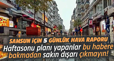 Samsun'da haftasonu planı yapanlar bu habere bakmadan dışarı çıkmayın!