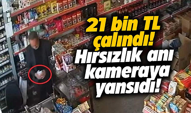 Samsun'da marketten 21 bin TL çalındı! Hırsızlık anı kameraya yansıdı!