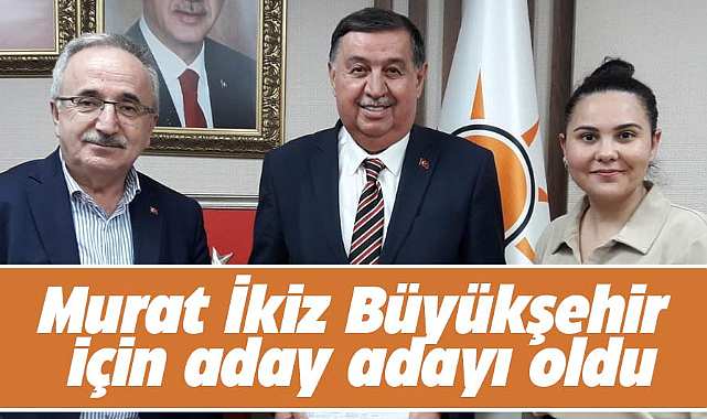 Samsun'da Murat İkiz Büyükşehir Belediye Başkan aday adayı oldu