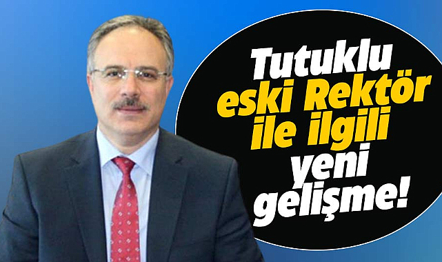 Samsun'da tutuklu eski Rektör Bekdemir ile ilgili yeni gelişme