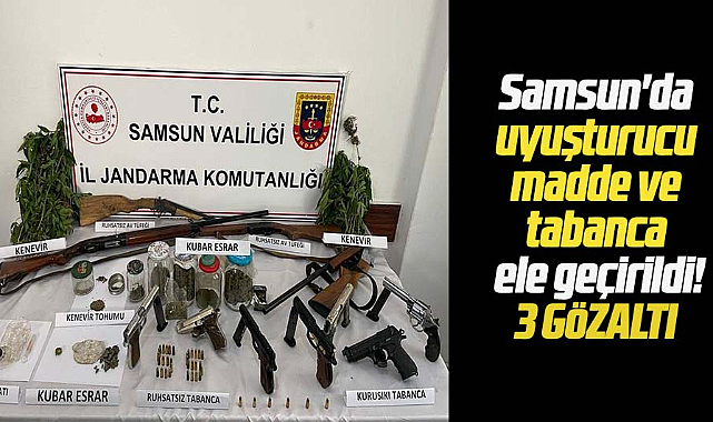 Samsun'da uyuşturucu madde ve tabanca ele geçirildi! 3 gözaltı 
