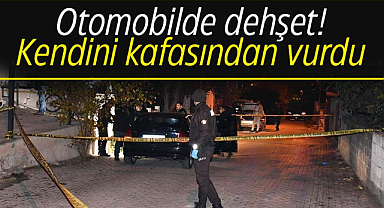 Otomobilde dehşet! Kendini kafasından vurdu