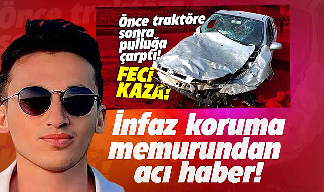 Samsun'daki kazada yaralanan infaz koruma memurundan acı haber!