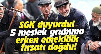 SGK duyurdu! 5 meslek grubuna erken emeklilik fırsatı doğdu!