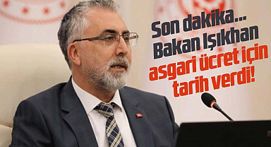 Son dakika...  Bakan Işıkhan asgari ücret için tarih verdi!