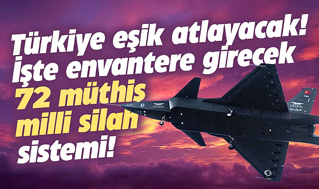 Türkiye savunma sanayinde çağ atlayacak! 71 silah sistemi envantere giriyor