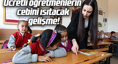 Ücretli öğretmenlerin cebini ısıtacak gelişme!