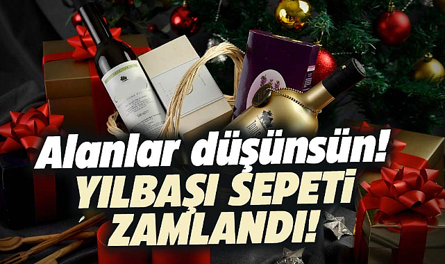 Yeni yıla sayılı günler kala yılbaşı sepetine okkalı zam geldi!