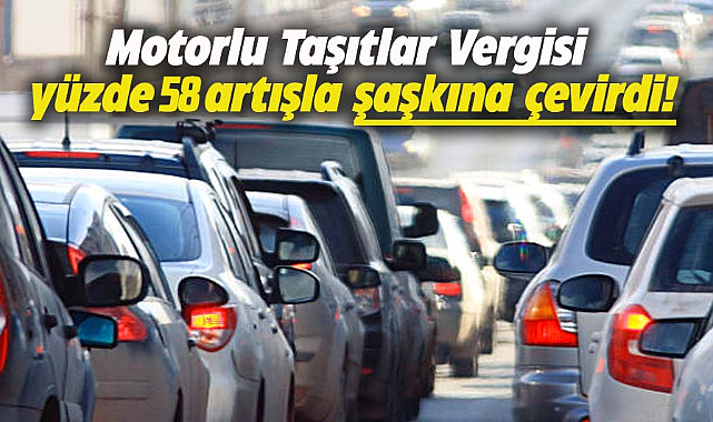 2024 Motorlu Taşıtlar Vergisi yüzde 58 artışla şaşkına çevirdi!