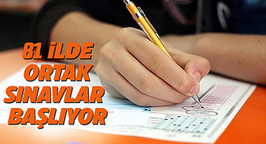 81 ilde ortak sınavlar başlıyor