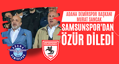 Adana Demirspor Başkanı Murat Sancak Samsunspor'dan özür diledi