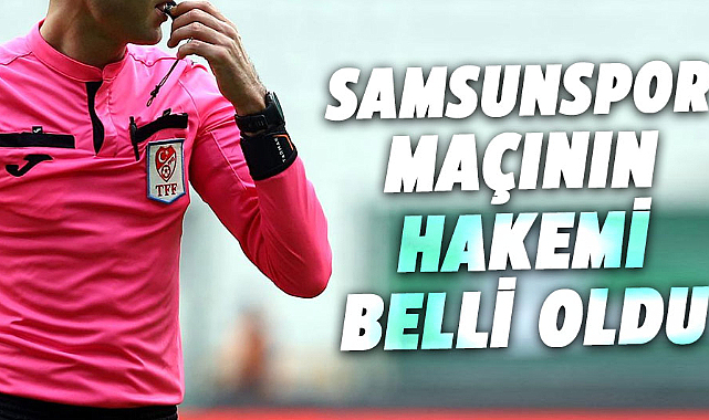 Alanyaspor - Samsunspor maçının hakemi belli oldu