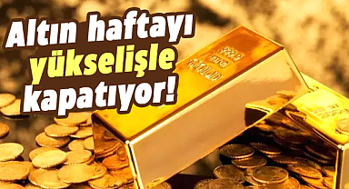 Altın haftayı yükselişle kapatıyor!  22 Aralık Cuma gram altın ne kadar?