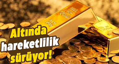 Altında hareketlilik sürüyor! 12 Aralık altın fiyatları
