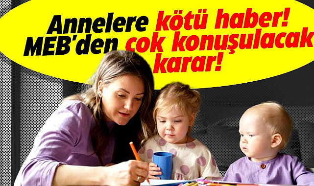 Annelere kötü haber! MEB'den çok konuşulacak karar