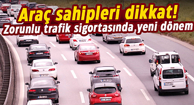 Araç sahipleri dikkat! Zorunlu trafik sigortasında yeni dönem