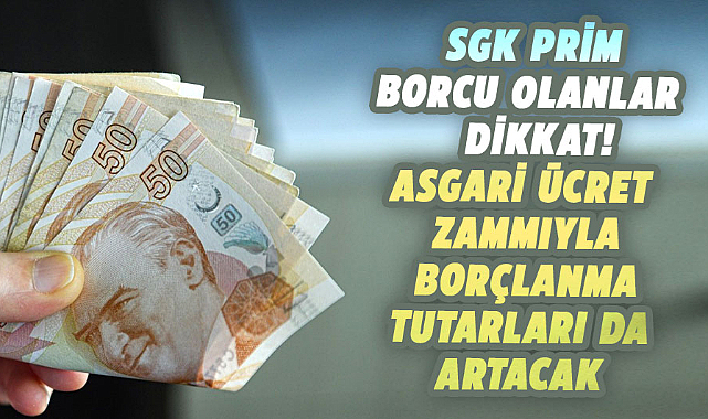 Asgari ücret zammı borçlanma tutarlarını artırıyor!